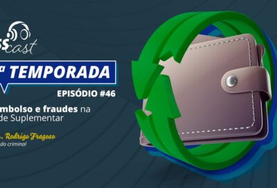 #EP46T3 – Reembolso e fraudes na Saúde Suplementar